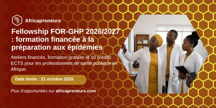 Fellowship FOR-GHP 2026/2027, formation financée à la préparation aux épidémies, Africapreneurs