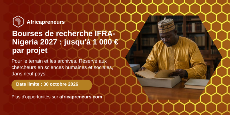 Carte bourses de recherche IFRA-Nigeria 2027 : jusqu'à 1 000 € par projet, date limite 30 octobre 2026